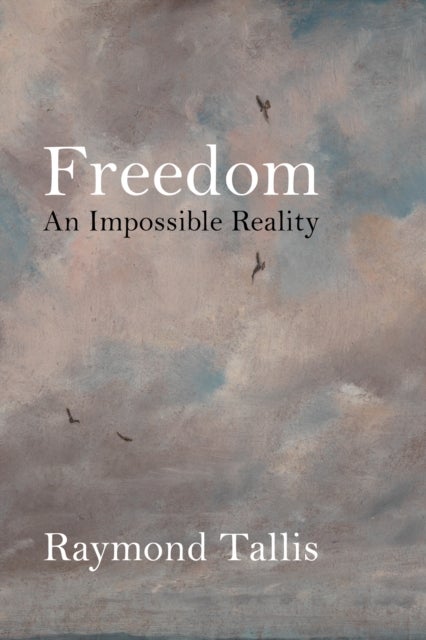 Freedom - An Impossible Reality