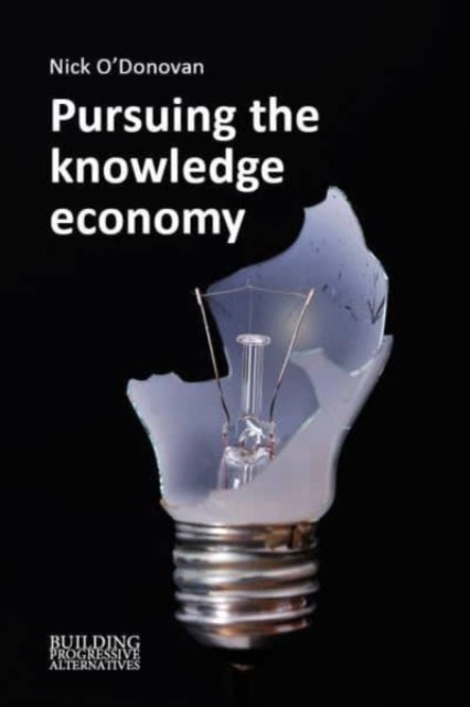 Pursuing the Knowledge Economy - A Sympathetic History of High-Skill, High-Wage Hubris