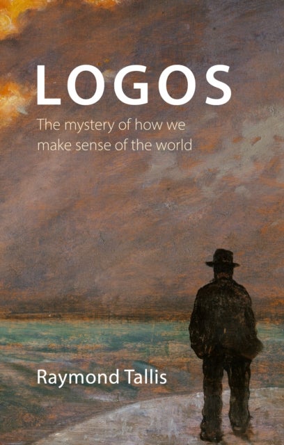 Logos - The mystery of how we make sense of the world