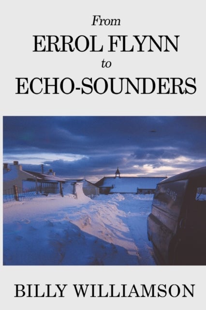 Bilde av From Errol Flynn To Echo-sounders Av Billy Williamson