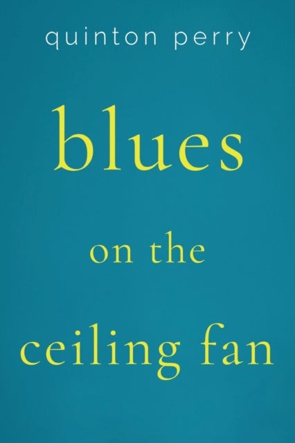 Blues on The Ceiling Fan av Quinton Perry