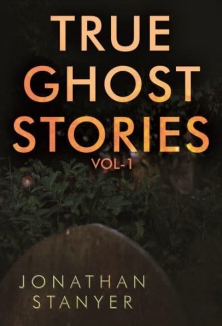 True Ghost Stories - Vol 1