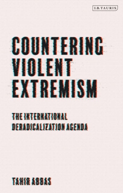 Countering Violent Extremism - The International Deradicalization Agenda