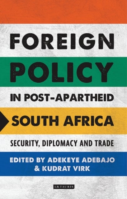 Foreign Policy in Post-Apartheid South Africa - Security, Diplomacy and Trade