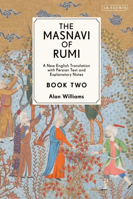 The Masnavi of Rumi, Book Two - A New English Translation with Explanatory Notes