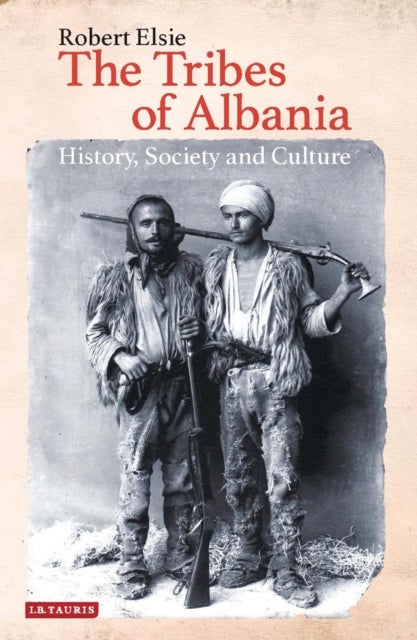 The Tribes of Albania - History, Society and Culture