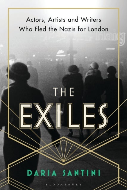 The Exiles - Actors, Artists and Writers Who Fled the Nazis for London