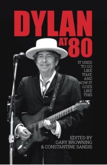 Dylan at 80 - It used to go like that, and now it goes like this