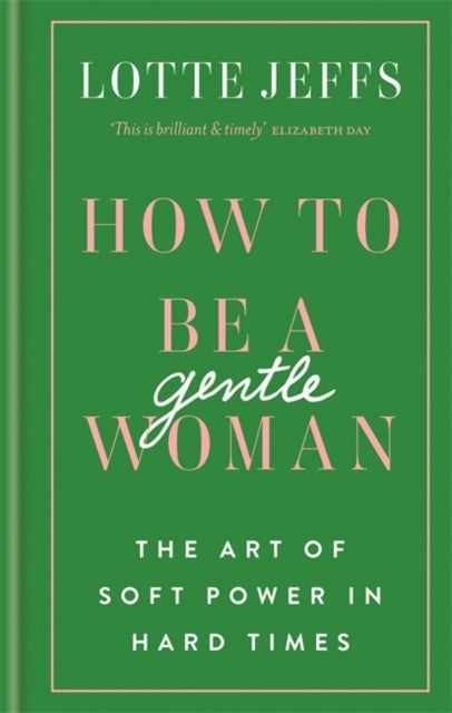 How to be a Gentlewoman - The Art of Soft Power in Hard Times