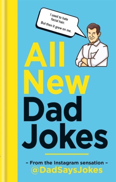 All New Dad Jokes - The SUNDAY TIMES bestseller from the Instagram sensation @DadSaysJokes