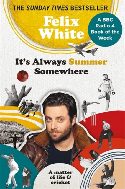 It's Always Summer Somewhere - A Matter of Life and Cricket - A BBC RADIO 4 BOOK OF THE WEEK & SUNDAY TIMES BESTSELLE