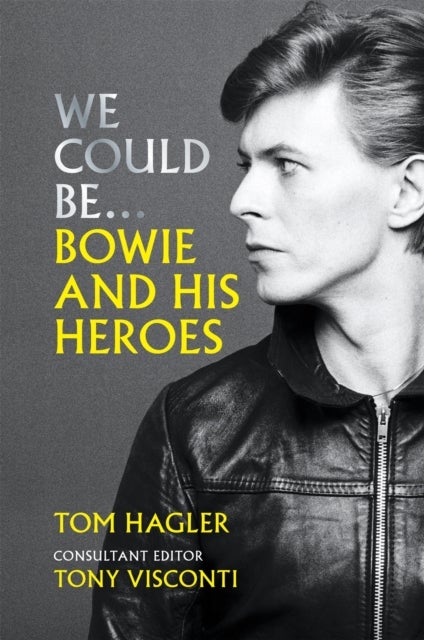 Bilde av We Could Be: Bowie And His Heroes Av Tom Hagler