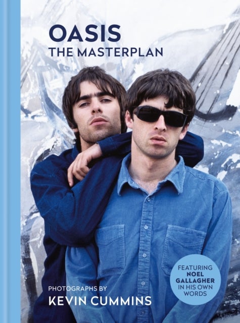 Oasis The Masterplan - Photographs by Kevin Cummins, featuring Noel Gallagher in his own words