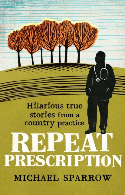 Repeat Prescription - Hilarious True Stories from a Country Practice