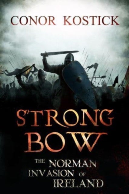 Strongbow - The Norman Invasion of Ireland
