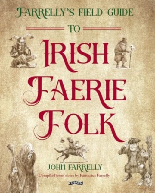 Farrelly¿s Field Guide to Irish Faerie Folk