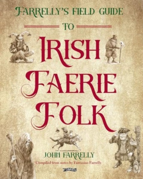 Farrelly¿s Field Guide to Irish Faerie Folk