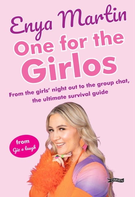 One for the Girlos - From the girls¿ night out to the group chat, the ultimate survival guide