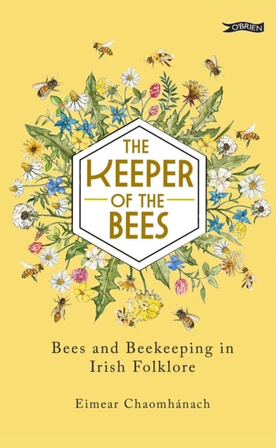 The Keeper of the Bees - Bees and Beekeeping in Irish Folklore