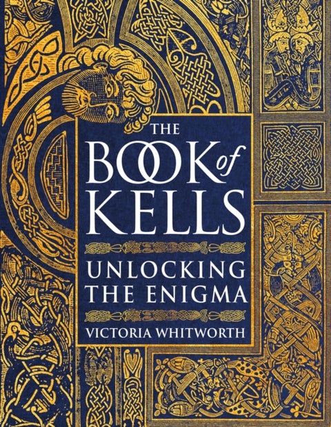 The Book of Kells - Unlocking the Enigma
