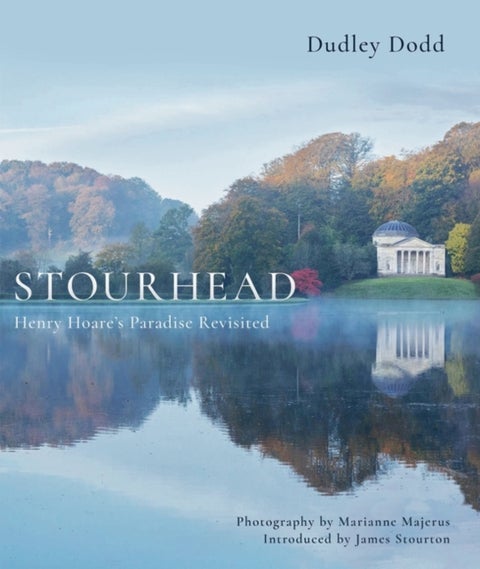 Stourhead - Henry Hoare's Paradise Revisited