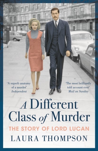 A Different Class of Murder - The Story of Lord Lucan