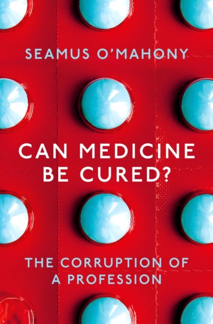 Can Medicine Be Cured? - The Corruption of a Profession