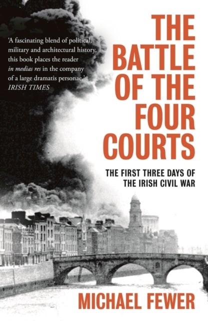 Battle of the Four Courts - The First Three Days of the Irish Civil War