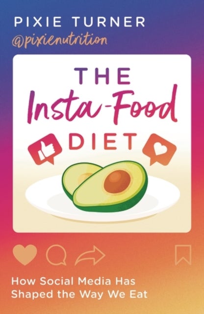 The Insta-Food Diet - How Social Media has Shaped the Way We Eat