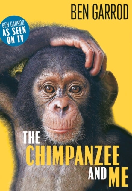 Bilde av The Chimpanzee &amp; Me Av Ben Garrod