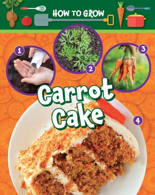 Bilde av How To Grow Carrot Cake Av Ruth Owen