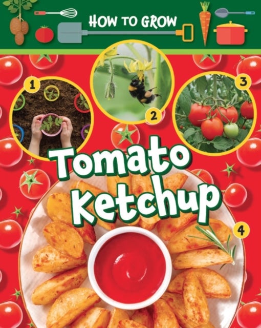Bilde av How To Grow Tomato Ketchup Av Ruth Owen