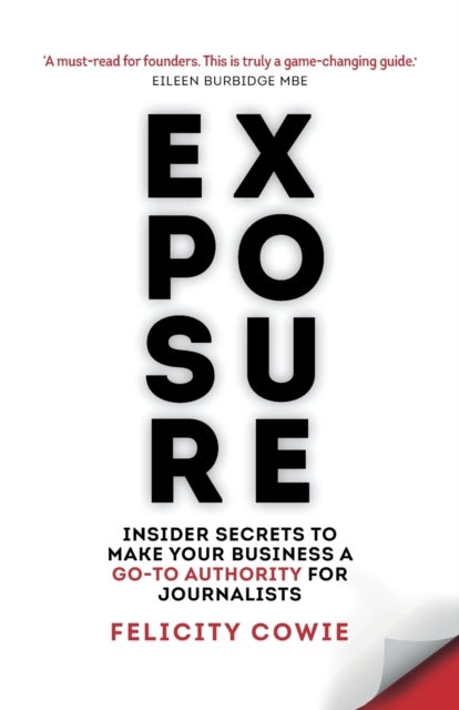 Exposure - Insider secrets to make your business a go-to authority for journalists