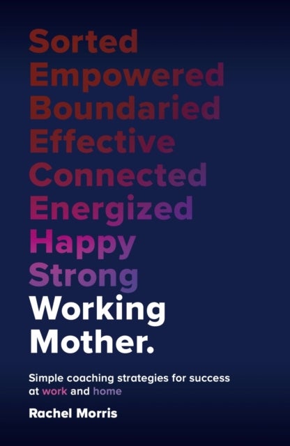 Working Mother - Simple coaching strategies for success at work and home