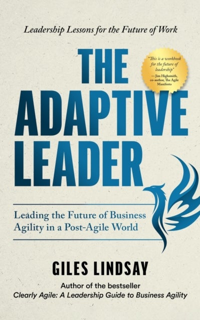 The Adaptive Leader - Leading the Future of Business Agility in a Post-Agile World