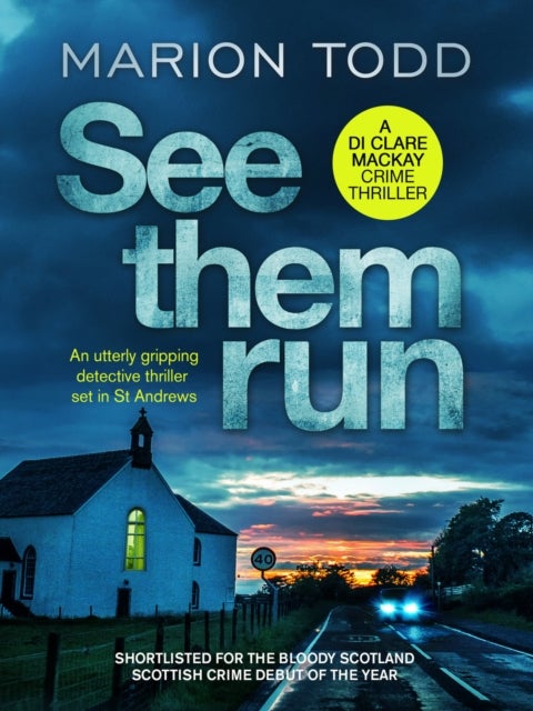 See Them Run - An utterly gripping detective thriller set in St Andrews
