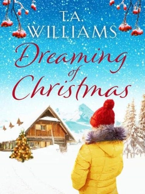 Dreaming of Christmas - An enthralling feel-good romance in the high Alps