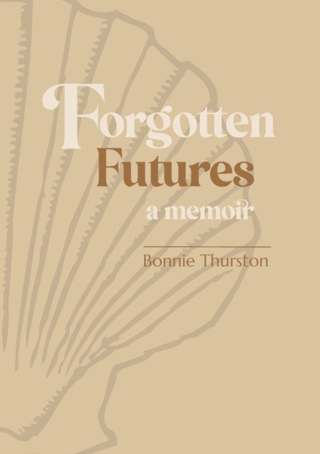 Forgotten Futures - a memoir