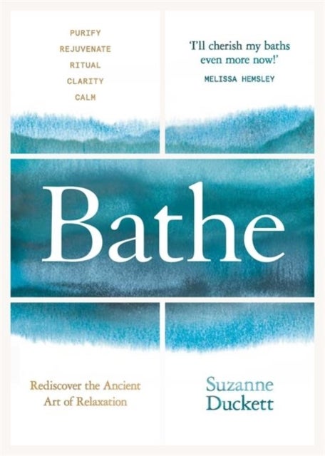 Bathe - The Art of Finding Rest, Relaxation and Rejuvenation in a Busy World