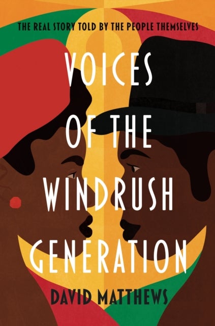 Voices of the Windrush Generation - The real story told by the people themselves