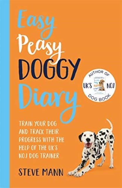 Easy Peasy Doggy Diary - Train your dog and track their progress with the help of the UK's No.1 dog-trainer