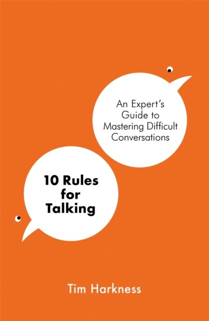 10 Rules for Talking - How To Have Difficult Conversations in an Angry World