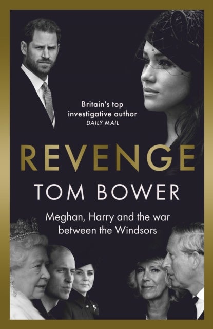 Revenge - Meghan, Harry and the war between the Windsors. The 'Explosive' new book from 'Britain's Top Investi