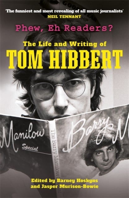Phew, Eh Readers? - The Life and Writing of Tom Hibbert