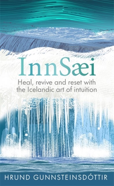 InnSaei - Heal, revive and reset with the Icelandic art of intuition