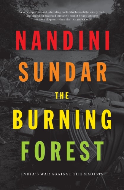The Burning Forest - India's War Against the Maoists