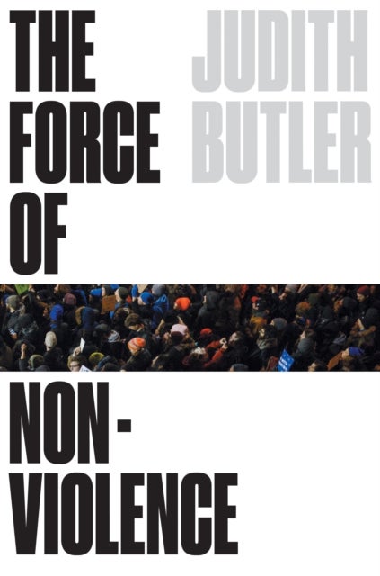 The Force of Nonviolence - The Ethical in the Political