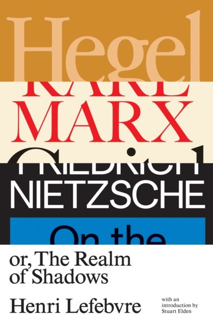 Hegel, Marx, Nietzsche - Or the Realm of Shadows