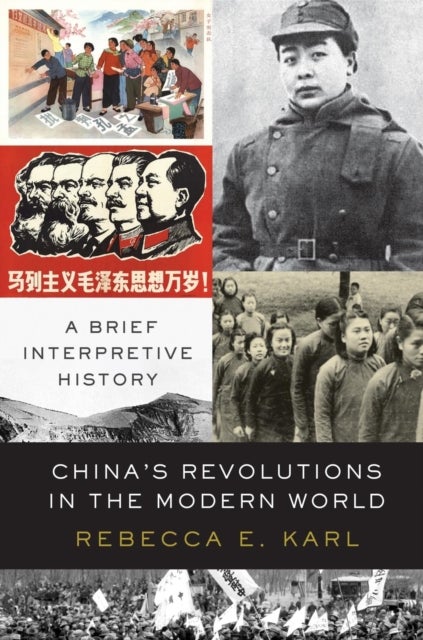 China's Revolutions in the Modern World - A Brief Interpretive History