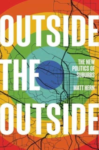Outside the Outside - The New Politics of Sub-urbs